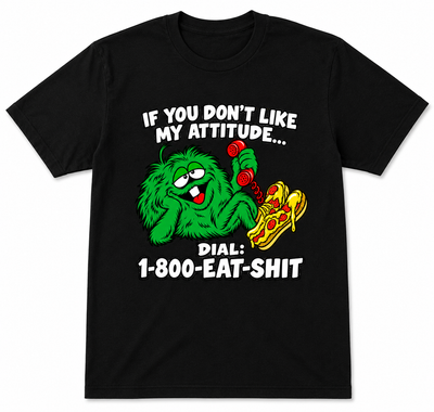 Dial 1-800- Eat Shit T Shirt