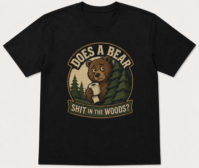 Does a Bear Sh%t In The Woods T Shirt