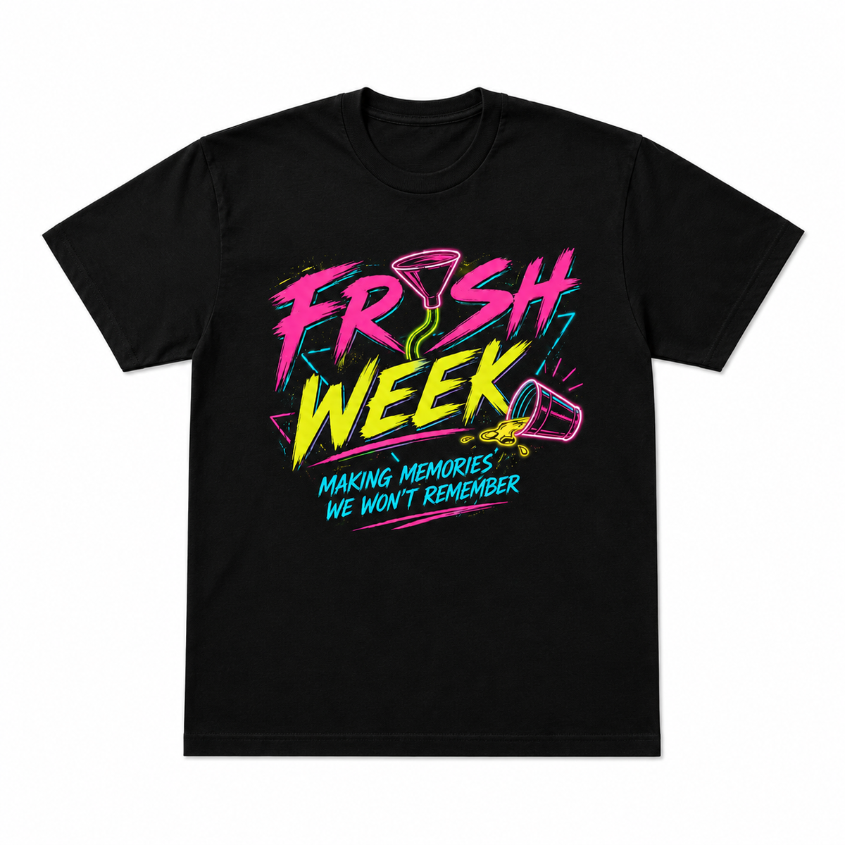 Frosh Week- Making Memories We Wont Remember T Shirt