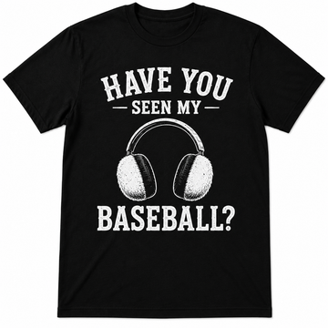 Have You Seen My Baseball? T Shirt