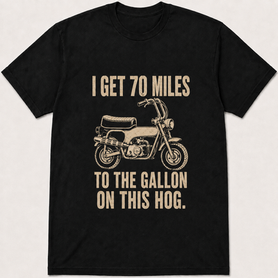 I Get 70 Miles To The Gallon On This Hog