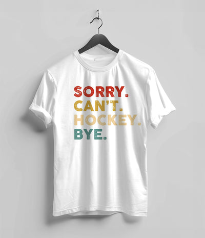 Sorry Cant Hockey Bye